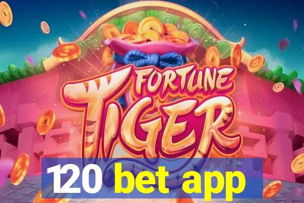 120 bet app